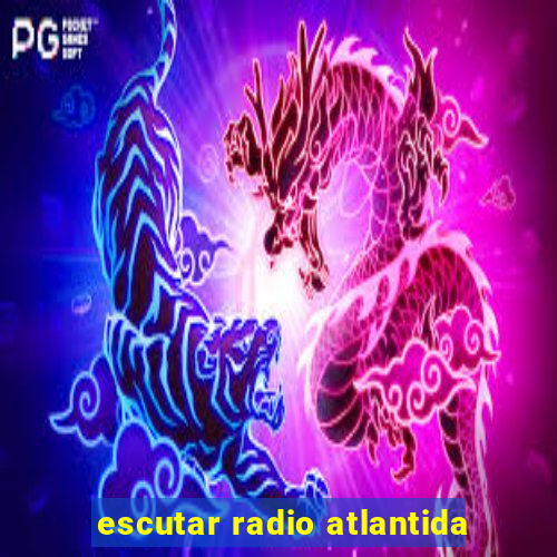 escutar radio atlantida